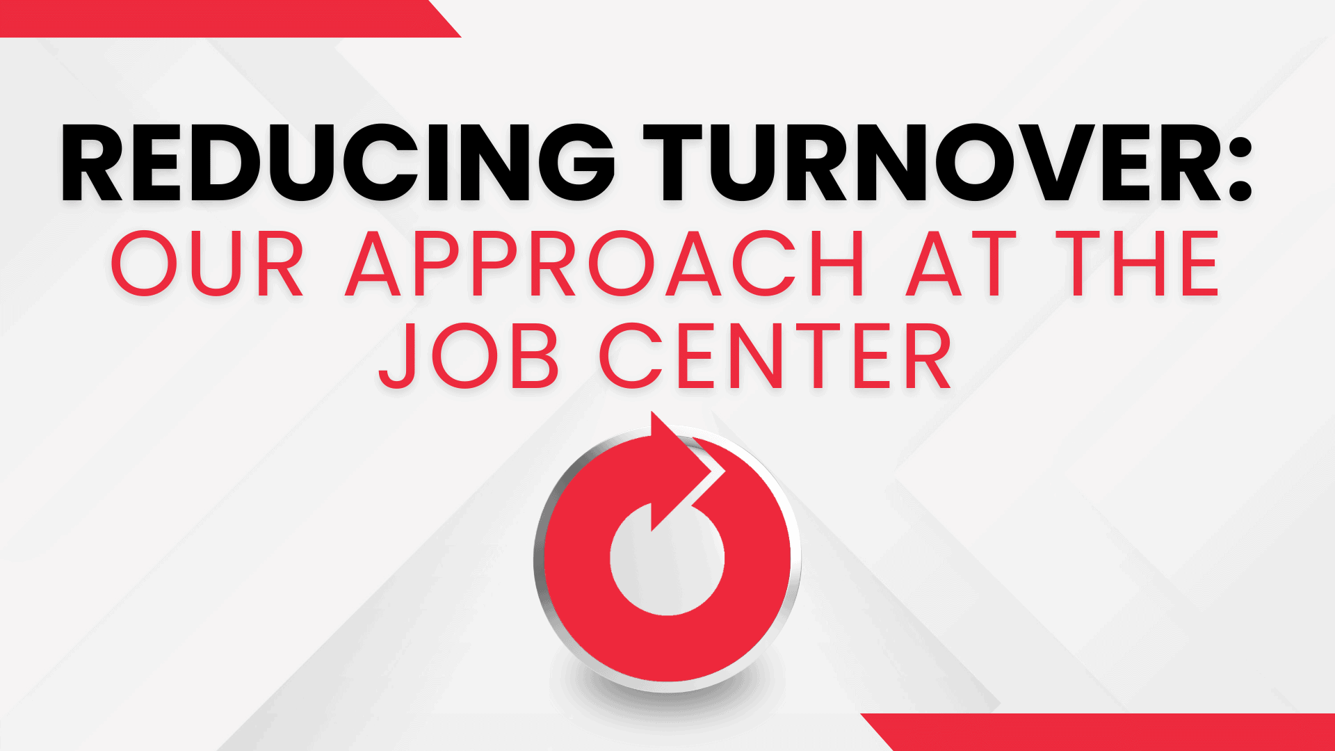 Reducing Turnover: Our Approach at The Job Center