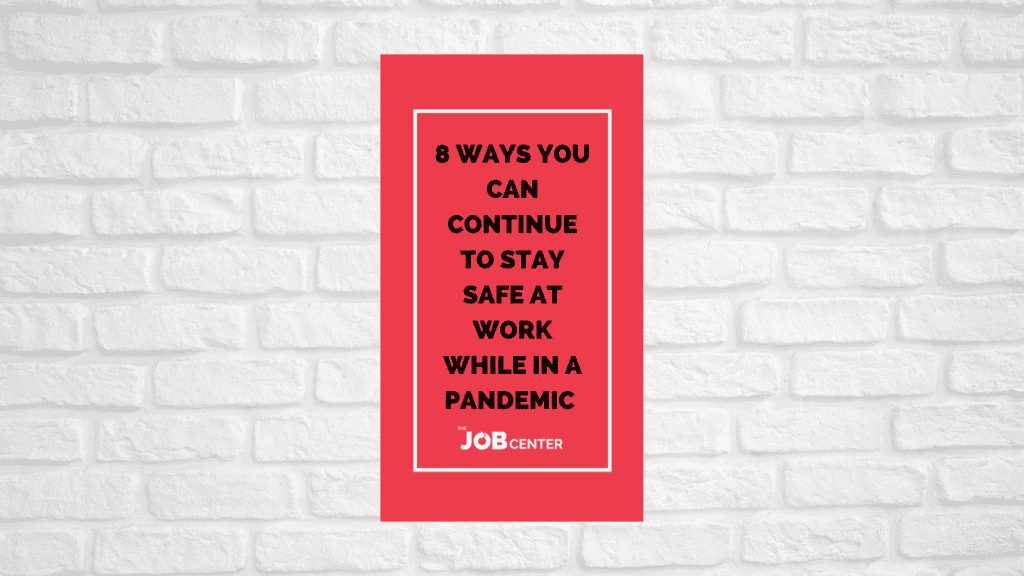 Continue to Stay Safe at Work While in a Pandemic